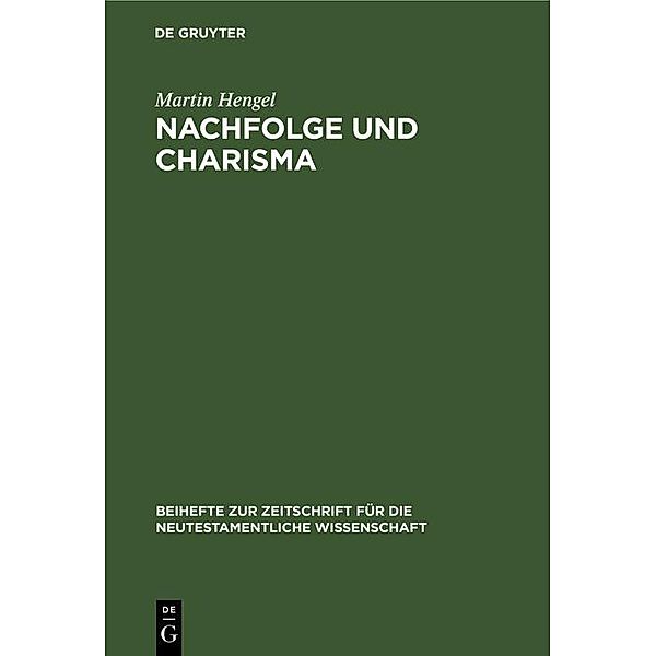 Nachfolge und Charisma / Beihefte zur Zeitschrift für die neutestamentliche Wissenschaft Bd.34, Martin Hengel