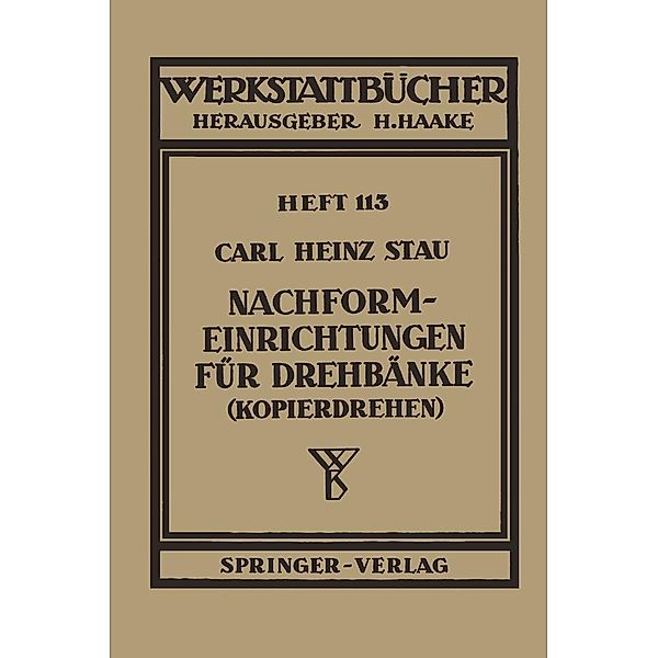 Nachformeinrichtungen für Drehbänke (Kopierdrehen) / Werkstattbücher Bd.113, C. H. Stau