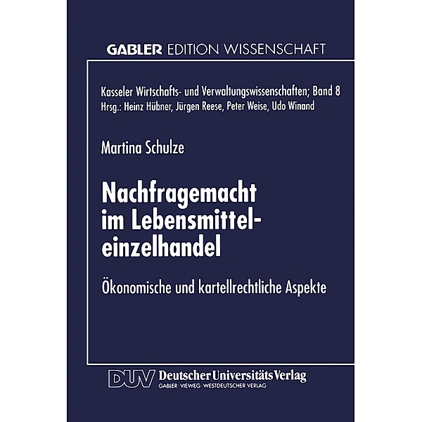 Nachfragemacht im Lebensmitteleinzelhandel / Kasseler Wirtschafts- und Verwaltungswissenschaften Bd.8