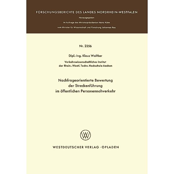 Nachfrageorientierte Bewertung der Streckenführung im öffentlichen Personennahverkehr / Forschungsberichte des Landes Nordrhein-Westfalen, Klaus Walther