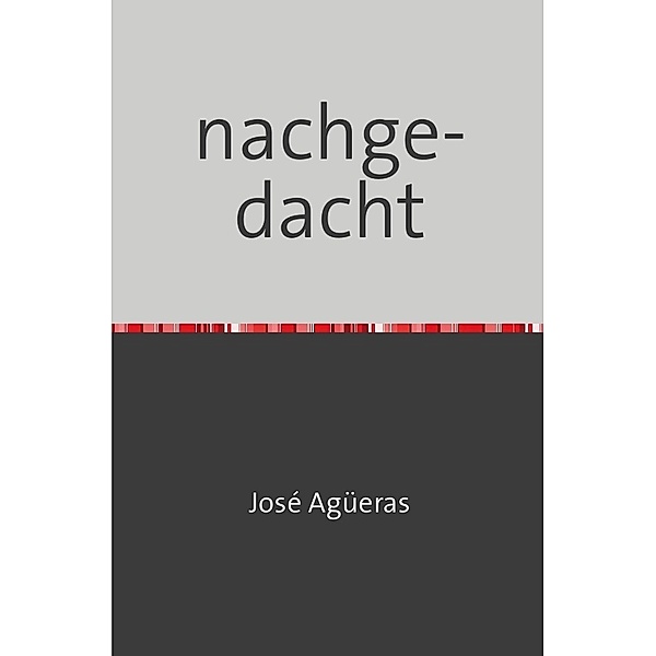 Nachgedacht, José Agüeras