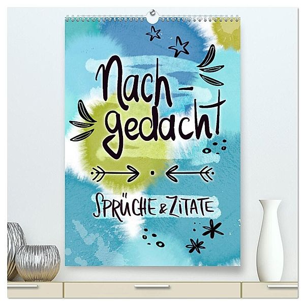 Nachgedacht-Sprüche und Zitate (hochwertiger Premium Wandkalender 2025 DIN A2 hoch), Kunstdruck in Hochglanz, Calvendo, Christine B-B Müller