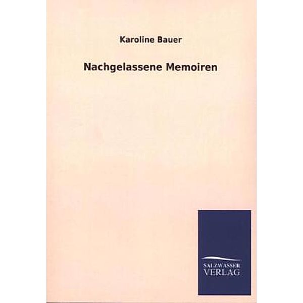 Nachgelassene Memoiren, Karoline Bauer