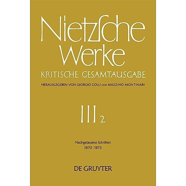 Nachgelassene Schriften 1870 - 1873, Friedrich Nietzsche