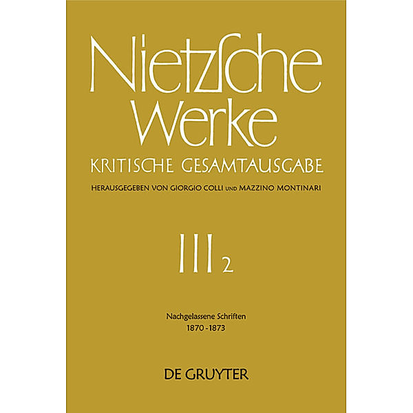 Nachgelassene Schriften 1870 - 1873, Friedrich Nietzsche