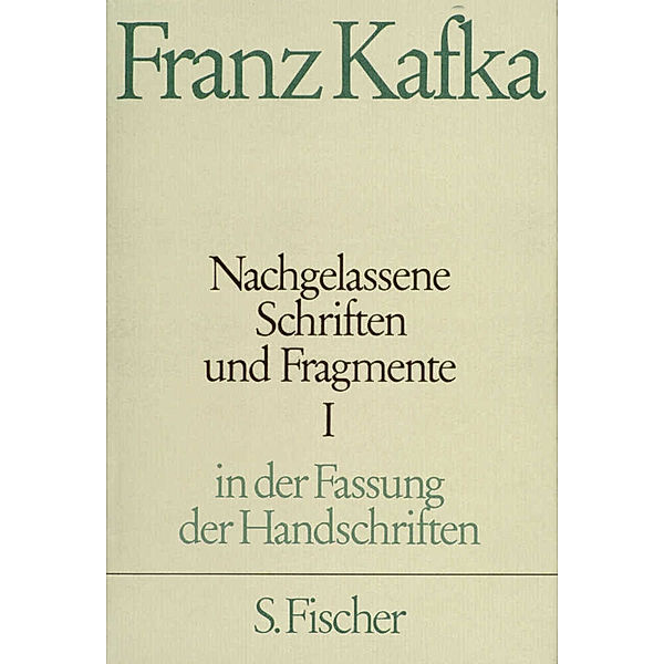 Nachgelassene Schriften und Fragmente, in der Fassung der Handschriften.Tl.1, Franz Kafka