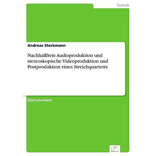 Nachhallfreie Audioproduktion und stereoskopische Videoproduktion und Postproduktion eines Streichquartetts, Andreas Steckmann