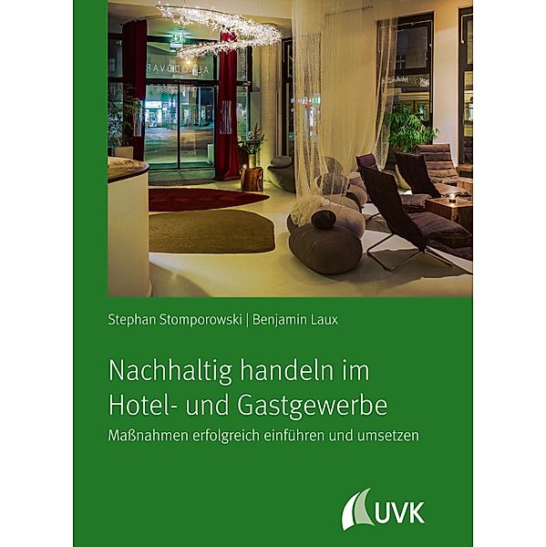 Nachhaltig handeln im Hotel- und Gastgewerbe, Stephan Stomporowski, Benjamin Laux