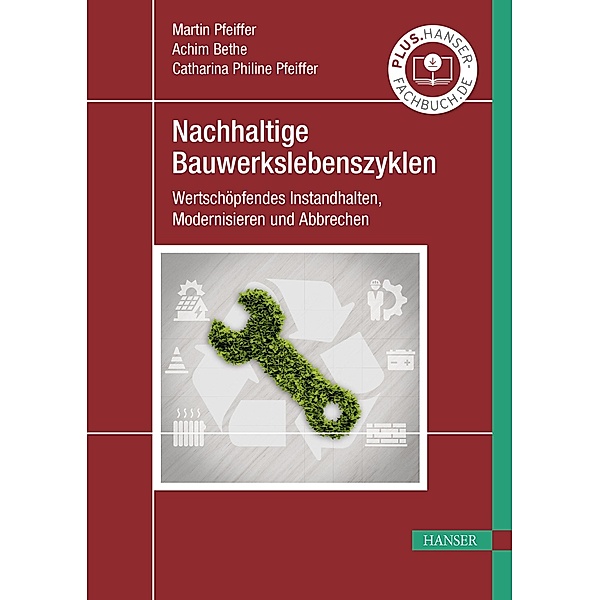 Nachhaltige Bauwerkslebenszyklen, Martin Pfeiffer, M. Eng. Bethe, M. Sc. Pfeiffer