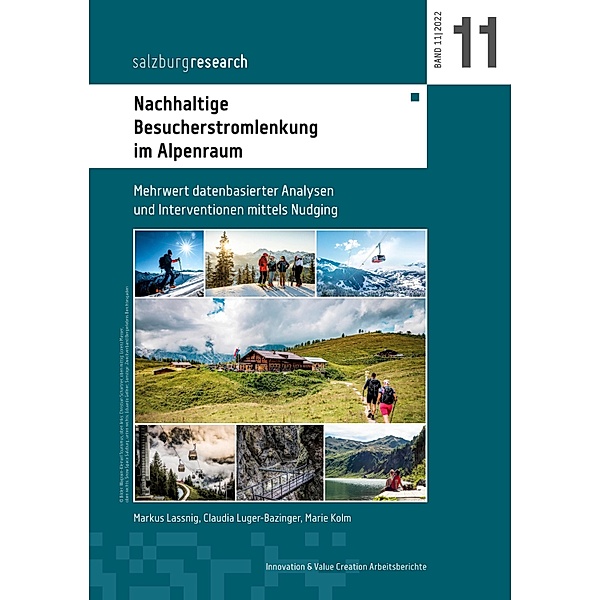 Nachhaltige Besucherstromlenkung im Alpenraum / Innovation & Value Creation Arbeitsberichte Bd.11, Markus Lassnig, Claudia Luger-Bazinger, Marie Kolm