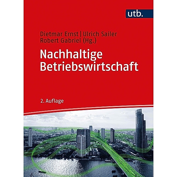 Nachhaltige Betriebswirtschaft, Dietmar Ernst, Ulrich Sailer, Robert Gabriel