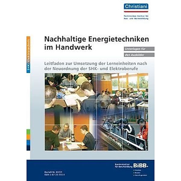 Nachhaltige Energietechniken im Handwerk: Leitfaden zur Umsetzung der Lerneinheiten nach der Neuordnung der SHK- und Elektroberufe