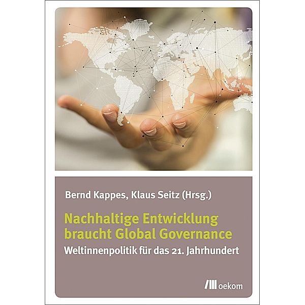 Nachhaltige Entwicklung braucht Global Governance, Bernd Kappes, Klaus Seitz