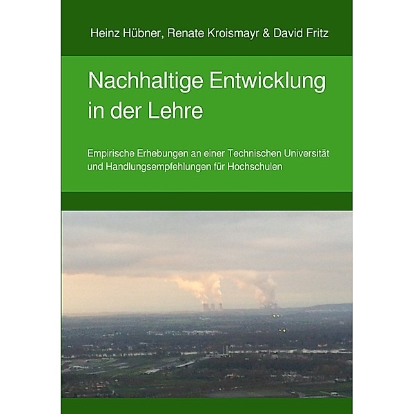 Nachhaltige Entwicklung in der Lehre, Heinz Hübner, David Fritz, Renate Kroismayr