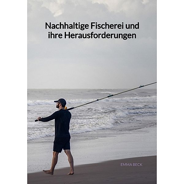 Nachhaltige Fischerei und ihre Herausforderungen, Emma Beck