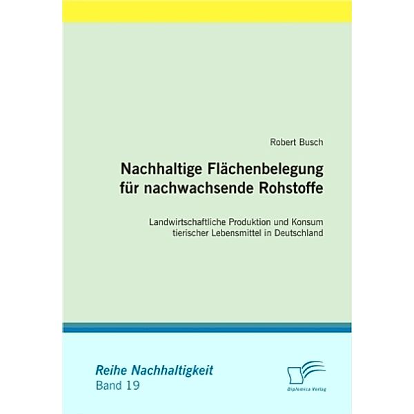 Nachhaltige Flächenbelegung für nachwachsende Rohstoffe, Robert Busch