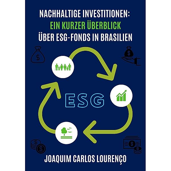 Nachhaltige Investitionen: ein kurzer Überblick über ESG-Fonds in Brasilien, Joaquim Carlos Lourenço