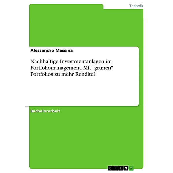 Nachhaltige Investmentanlagen im Portfoliomanagement. Mit grünen Portfolios zu mehr Rendite?, Alessandro Messina