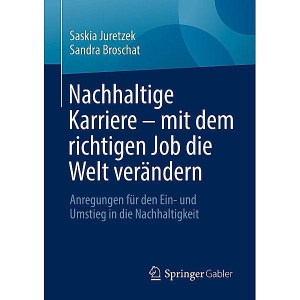 Nachhaltige Karriere - mit dem richtigen Job die Welt verändern, Saskia Juretzek, Sandra Broschat