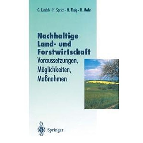 Nachhaltige Land- und Forstwitschaft / Veröffentlichungen der Akademie für Technikfolgenabschätzung in Baden-Württemberg, Günther Linckh, Hubert Sprich, Holger Flaig, Hans Mohr