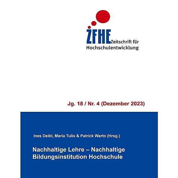 Nachhaltige Lehre - Nachhaltige Bildungsinstitution Hochschule / Zeitschrift für Hochschulentwicklung Jg. 18 Bd.4
