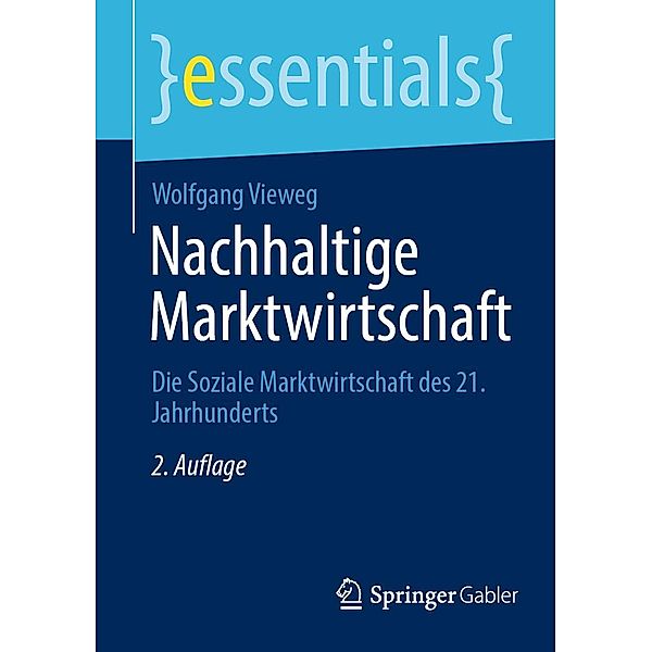 Nachhaltige Marktwirtschaft / essentials, Wolfgang Vieweg