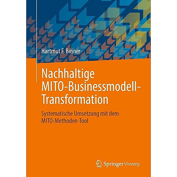 Nachhaltige MITO-Businessmodell-Transformation, Hartmut F. Binner