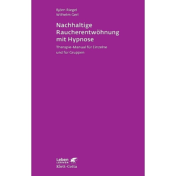 Nachhaltige Raucherentwöhnung mit Hypnose (Leben Lernen, Bd. 251) / Leben lernen Bd.251, Björn Riegel, Wilhelm Gerl