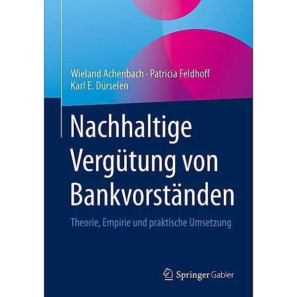 Nachhaltige Vergütung von Bankvorständen, Wieland Achenbach, Patricia Feldhoff, Karl E. Dürselen