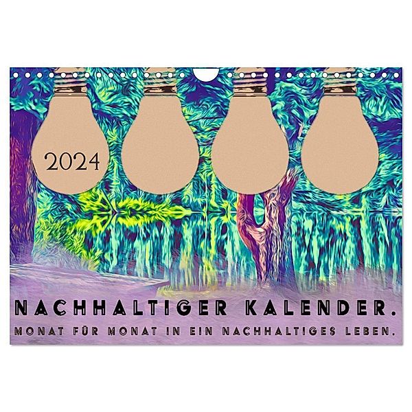 Nachhaltiger Kalender. Monat für Monat in ein nachhaltiges Leben. (Wandkalender 2024 DIN A4 quer), CALVENDO Monatskalender, Leonie Schreiber