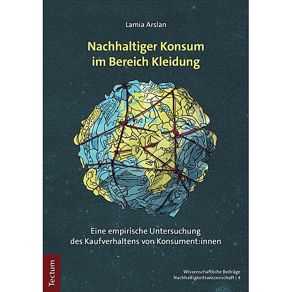 Nachhaltiger Konsum im Bereich Kleidung / Wissenschaftliche Beiträge aus dem Tectum Verlag: Nachhaltigkeitswissenschaft Bd.4, Lamia Arslan