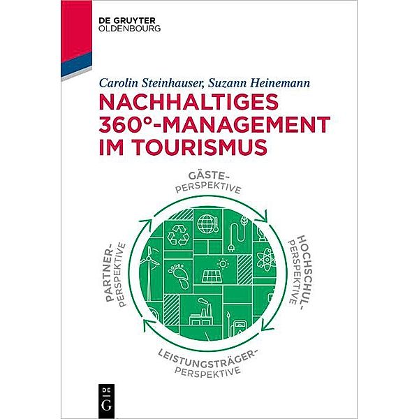Nachhaltiges 360°-Management im Tourismus / De Gruyter Studium, Carolin Steinhauser, Suzann Heinemann