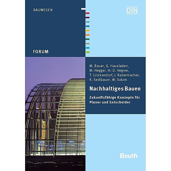Nachhaltiges Bauen, M. Bauer, G. Hausladen, M. Hegger, H. -D. Hegner, T. Lützgendorf, F. -J. Radermacher, K. Sedlbauer, W.