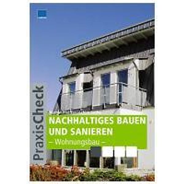 Nachhaltiges Bauen und Sanieren - Wohnungsbau, Martin Pfeiffer, Achim Bethe