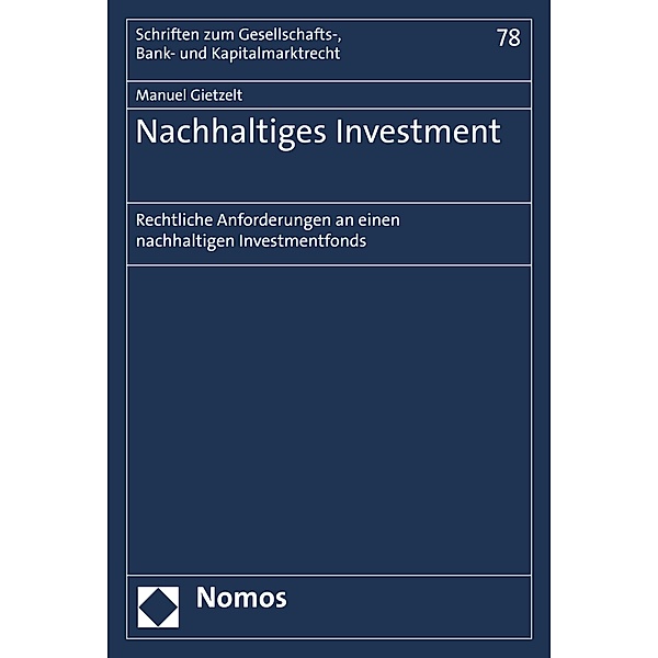 Nachhaltiges Investment / Schriften zum Gesellschafts-, Bank- und Kapitalmarktrecht Bd.78, Manuel Gietzelt