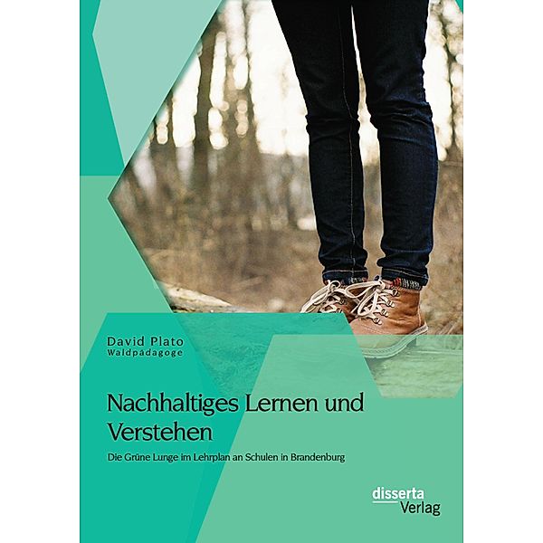 Nachhaltiges Lernen und Verstehen: Die Grüne Lunge im Lehrplan an Schulen in Brandenburg, David Plato Waldpädagoge