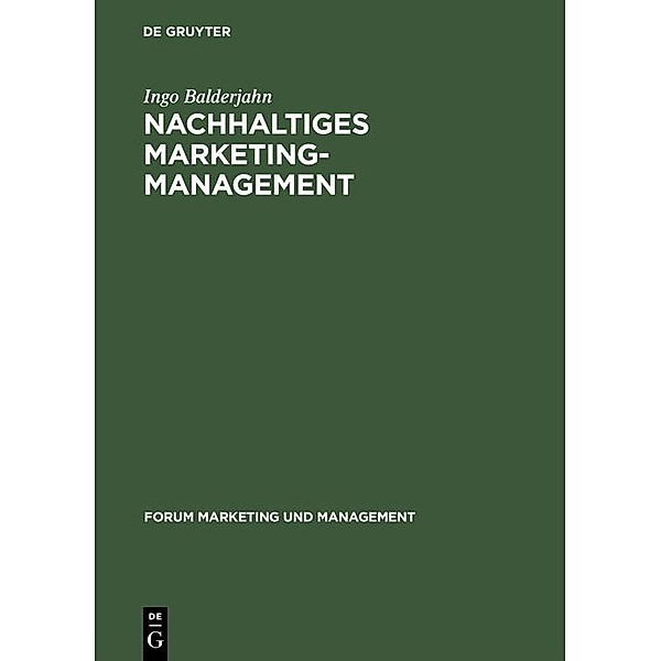 Nachhaltiges Marketing-Management / Forum Marketing und Management Bd.5, Ingo Balderjahn
