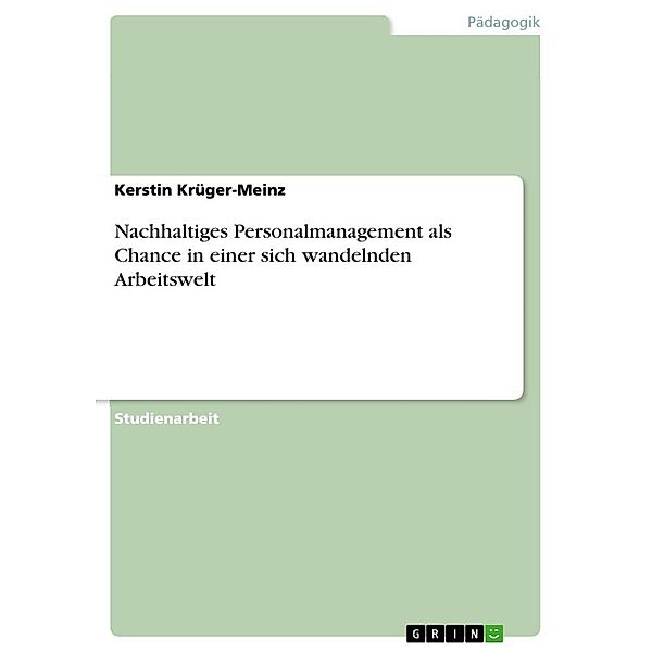 Nachhaltiges Personalmanagement als Chance in einer sich wandelnden Arbeitswelt, Kerstin Krüger-Meinz