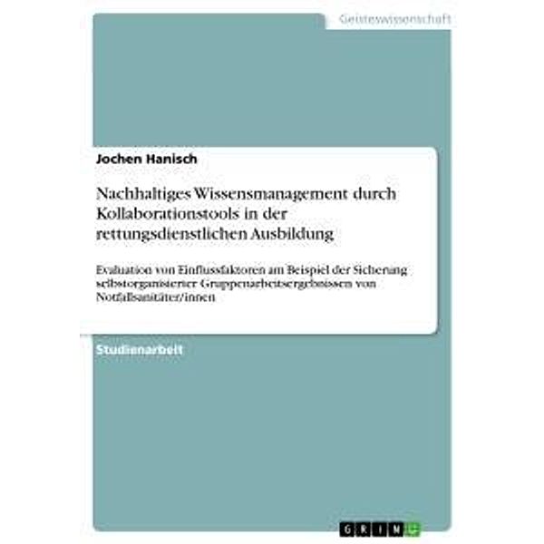 Nachhaltiges Wissensmanagement durch Kollaborationstools in der rettungsdienstlichen Ausbildung, Jochen Hanisch