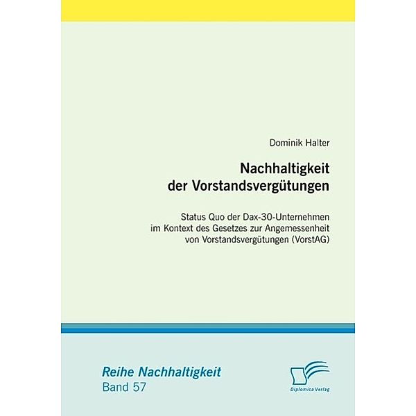 Nachhaltigkeit der Vorstandsvergütungen: Status Quo der Dax-30-Unternehmen im Kontext des Gesetzes zur Angemessenheit von Vorstandsvergütungen (VorstAG), Dominik Halter