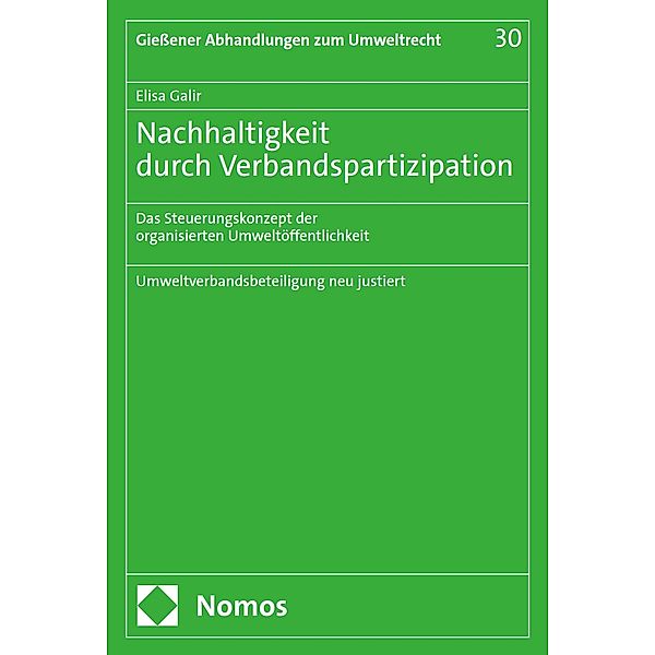 Nachhaltigkeit durch Verbandspartizipation / Giessener Abhandlungen zum Umweltrecht Bd.30, Elisa Galir