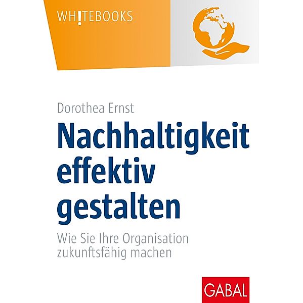 Nachhaltigkeit effektiv gestalten / Whitebooks, Dorothea Ernst