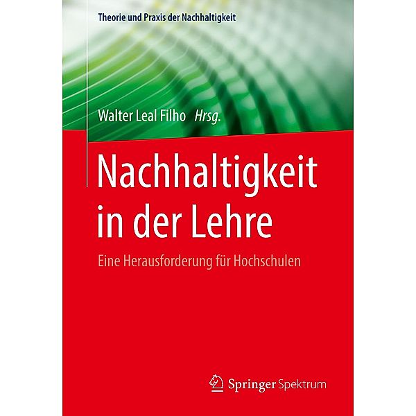 Nachhaltigkeit in der Lehre / Theorie und Praxis der Nachhaltigkeit