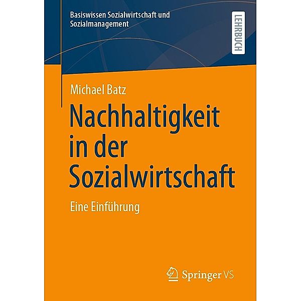 Nachhaltigkeit in der Sozialwirtschaft / Basiswissen Sozialwirtschaft und Sozialmanagement, Michael Batz