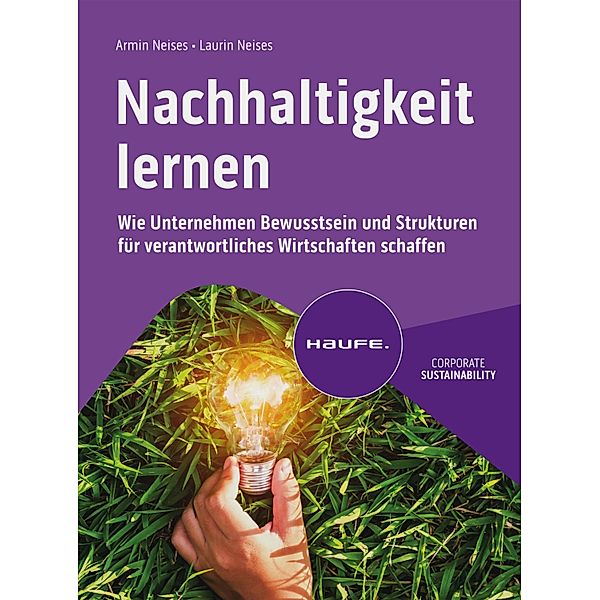 Nachhaltigkeit lernen / Haufe Fachbuch, Armin Neises, Laurin Neises