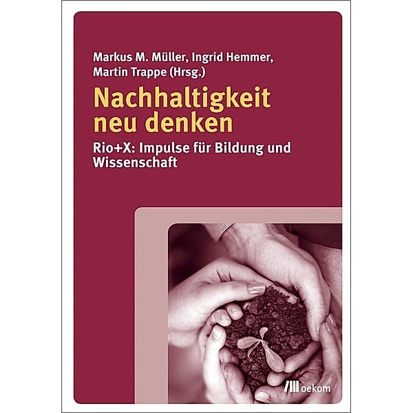 Nachhaltigkeit neu denken, Markus M. Müller, Ingrid Hemmer