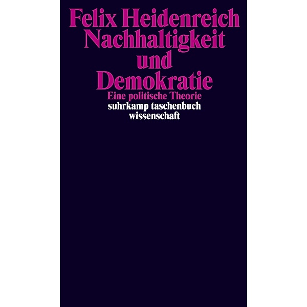 Nachhaltigkeit und Demokratie / suhrkamp taschenbücher wissenschaft Bd.2388, Felix Heidenreich