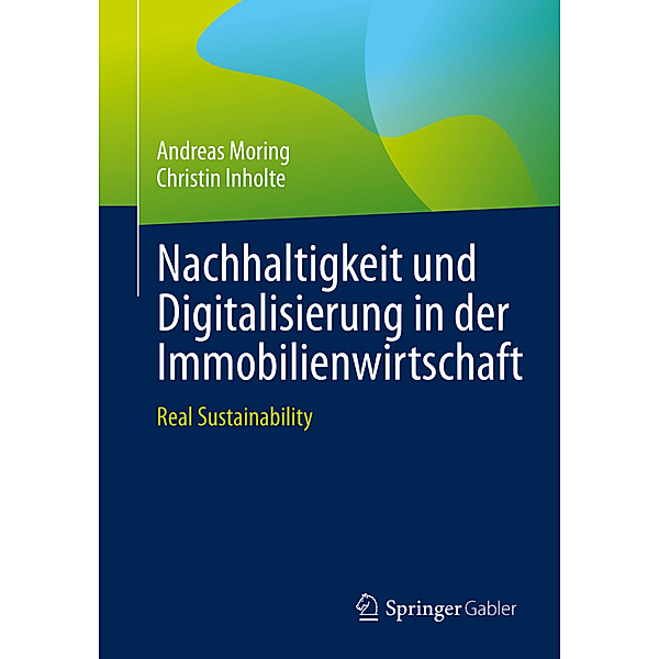 Nachhaltigkeit und Digitalisierung in der Immobilienwirtschaft, Andreas Moring, Christin Inholte