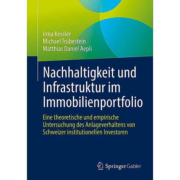 Nachhaltigkeit und Infrastruktur im Immobilienportfolio, Irma Kessler, Michael Trübestein, Matthias Daniel Aepli