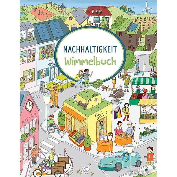 Nachhaltigkeits-Wimmelbuch, Bille Weidenbach